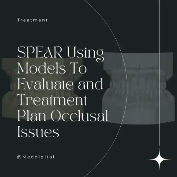SPEAR Using Models To Evaluate and Treatment Plan Occlusal Issues SPEAR Using Models To Evaluate and Treatment Plan Occlusal Issues – Frank Spear