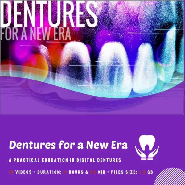 Dentures for a New Era A Practical Education in Digital Dentures Dentures for a New Era: A Practical Education in Digital Dentures