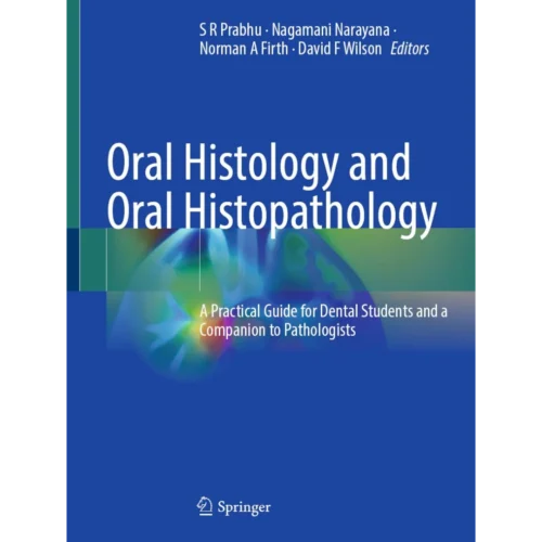 Oral Histology and Oral Histopathology: A Practical Guide for Dental Students and a Companion to Pathologists