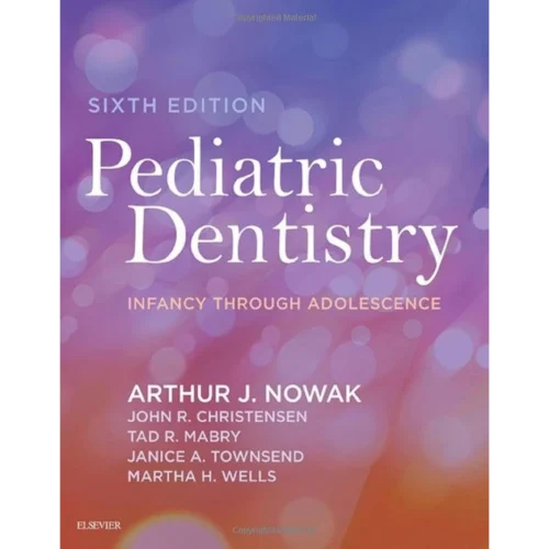 Pediatric Dentistry: Infancy through Adolescence 6th Edition