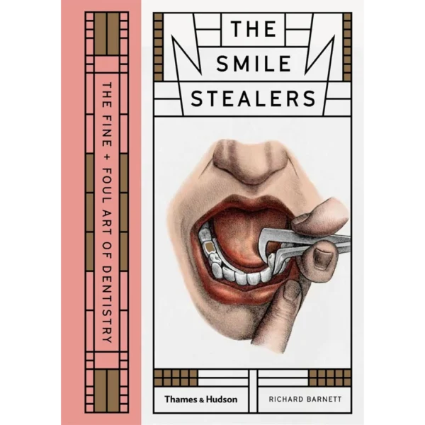 Smile Stealers The Fine and Foul Art of Dentistry Smile Stealers: The Fine and Foul Art of Dentistry