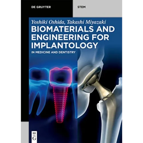 Biomaterials and Engineering for Implantology: In Medicine and Dentistry (De Gruyter STEM)