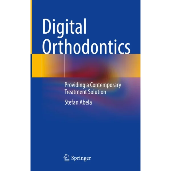 Digital Orthodontics Providing a Contemporary Treatment Solution Digital Orthodontics: Providing a Contemporary Treatment Solution