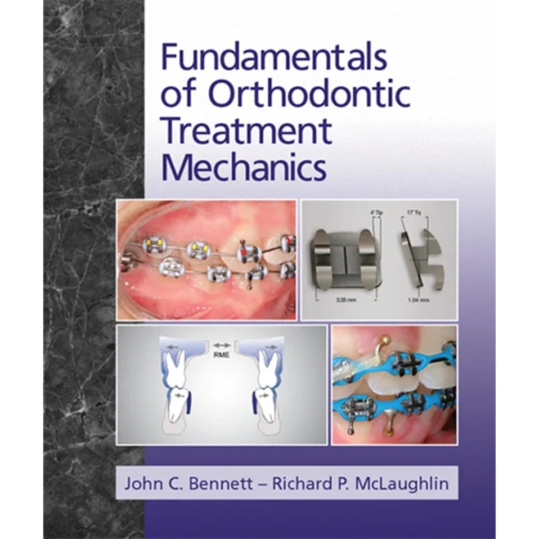 Fundamentals of Orthodontic Treatment Mechanics Fundamentals of Orthodontic Treatment Mechanics