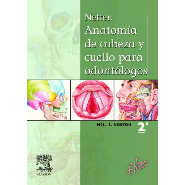 Netter. Anatomía de cabeza y cuello para odontólogos Netter. Anatomía de cabeza y cuello para odontólogos