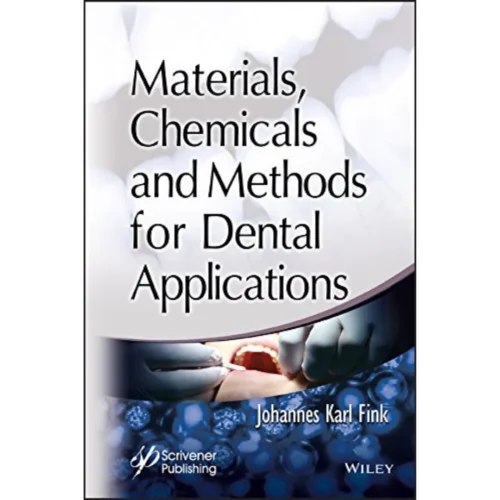 Materials, Chemicals and Methods for Dental Applications