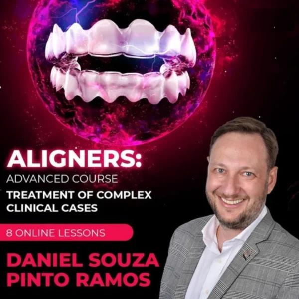 Aligners Advanced Course Treatment of Complex Clinical Cases Aligners Advanced Course: Treatment of Complex Clinical Cases